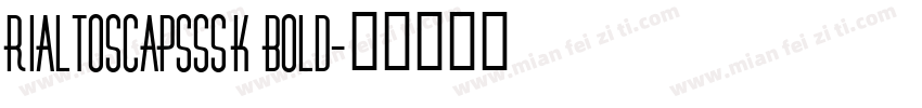 RialtoSCapsSSK Bold字体转换
